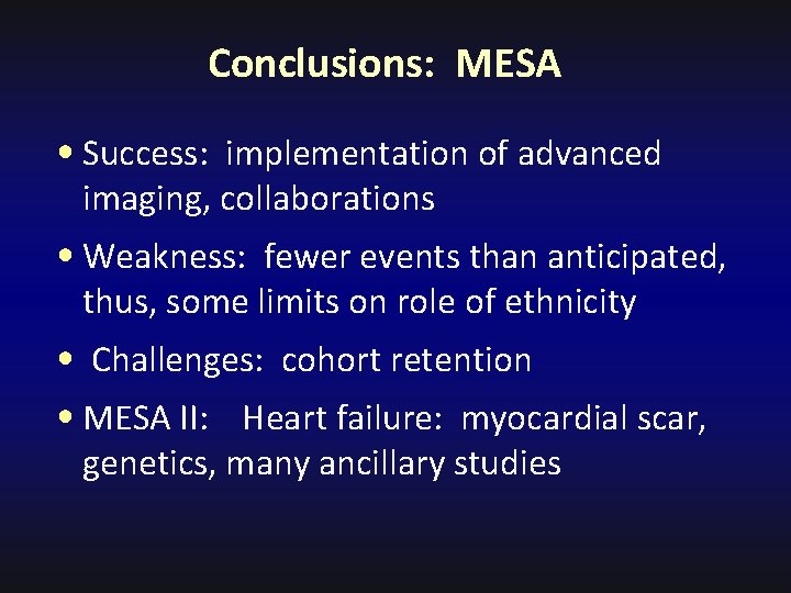 Conclusions: MESA • Success: implementation of advanced imaging, collaborations • Weakness: fewer events than