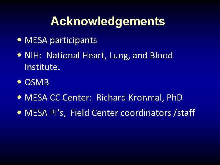 Acknowledgements • MESA participants • NIH: National Heart, Lung, and Blood Institute. • OSMB