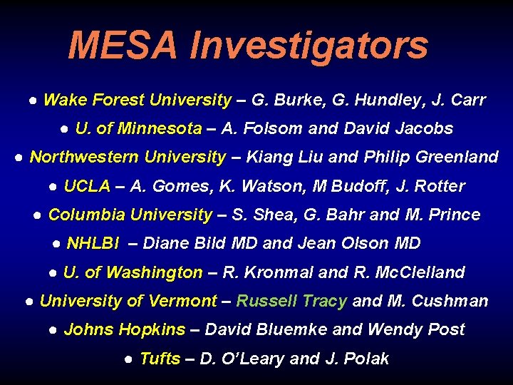 MESA Investigators ● Wake Forest University – G. Burke, G. Hundley, J. Carr ●