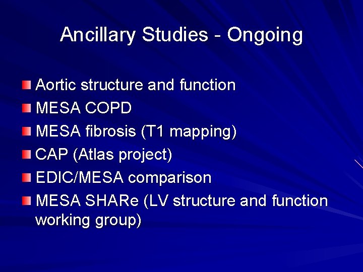 Ancillary Studies - Ongoing Aortic structure and function MESA COPD MESA fibrosis (T 1