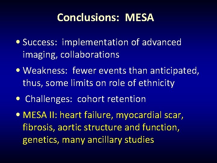 Conclusions: MESA • Success: implementation of advanced imaging, collaborations • Weakness: fewer events than