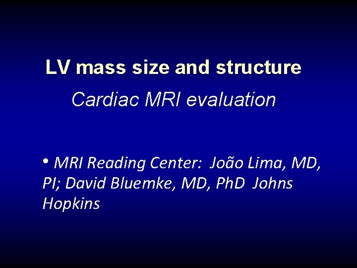 LV mass size and structure Cardiac MRI evaluation • MRI Reading Center: João Lima,