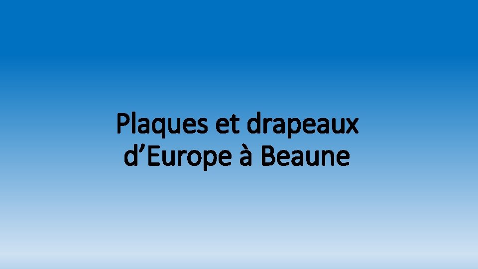 Plaques et drapeaux d’Europe à Beaune 