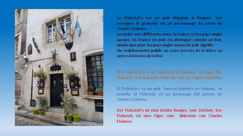 Le Pickwick’s est un pub irlandais à Beaune. Son enseigne, le pickwick est un