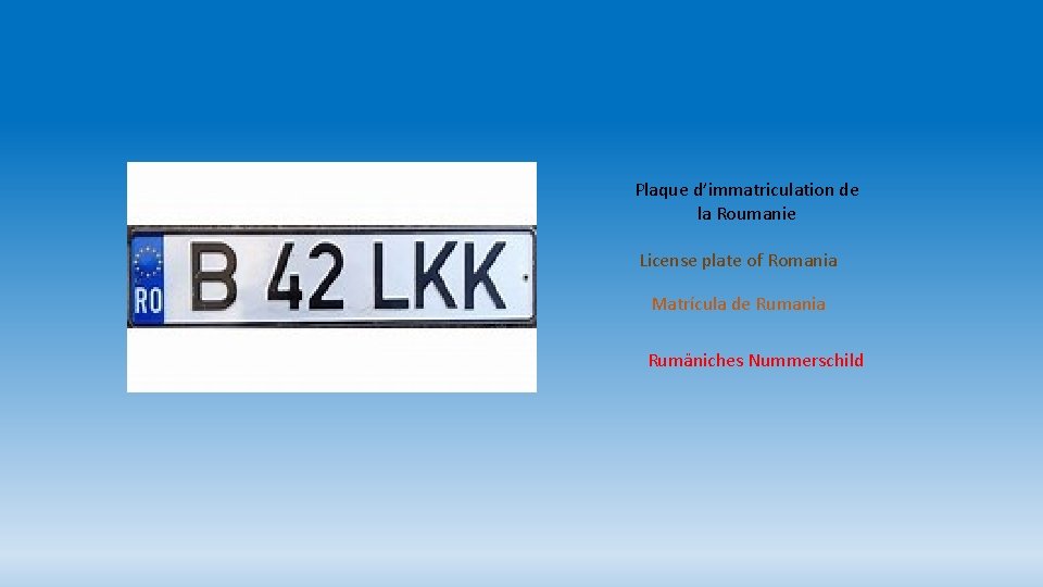 Plaque d’immatriculation de la Roumanie License plate of Romania Matrícula de Rumania Rumäniches Nummerschild