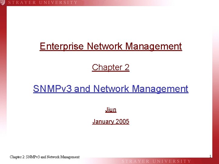 Enterprise Network Management Chapter 2 SNMPv 3 and Network Management Jiun January 2005 Chapter