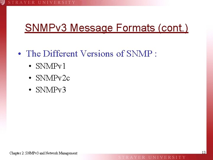 SNMPv 3 Message Formats (cont. ) • The Different Versions of SNMP : •