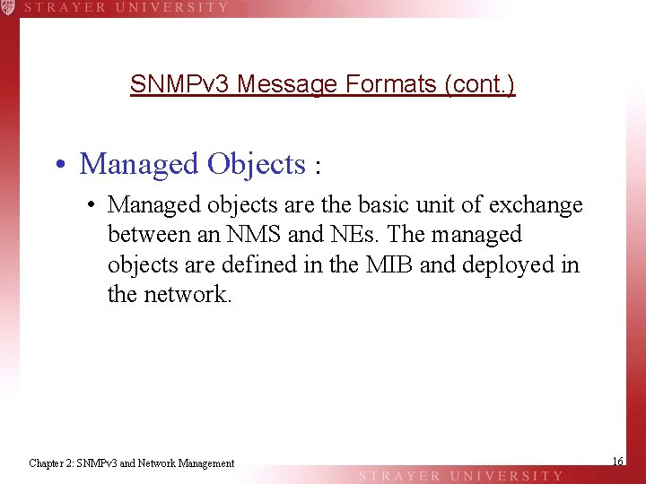 SNMPv 3 Message Formats (cont. ) • Managed Objects : • Managed objects are