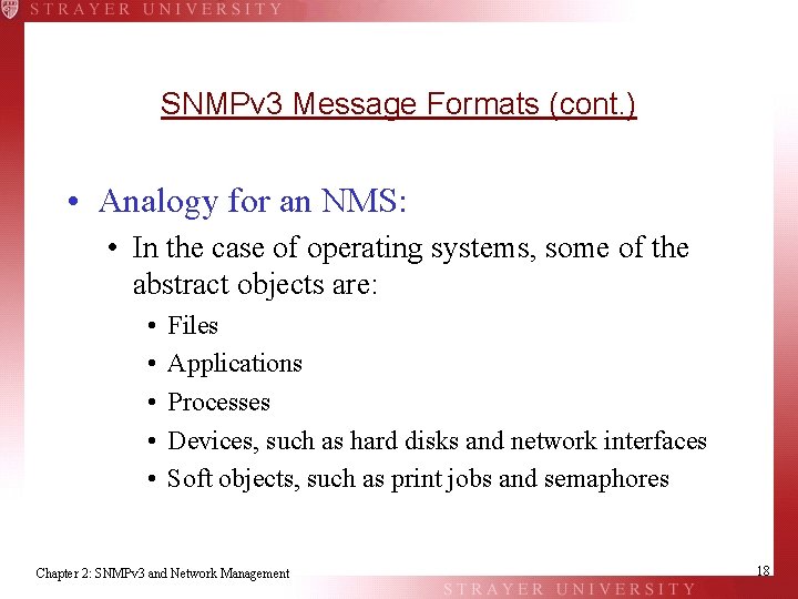 SNMPv 3 Message Formats (cont. ) • Analogy for an NMS: • In the