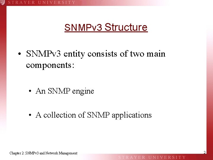 SNMPv 3 Structure • SNMPv 3 entity consists of two main components: • An