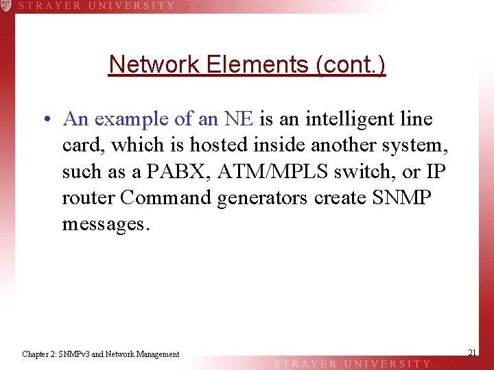 Network Elements (cont. ) • An example of an NE is an intelligent line