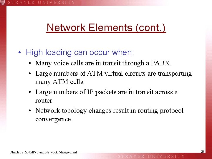 Network Elements (cont. ) • High loading can occur when: • Many voice calls