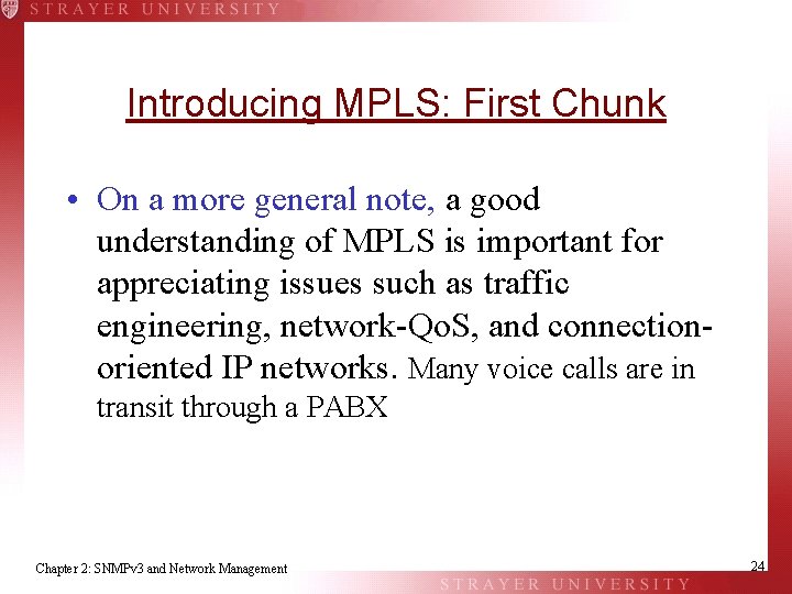 Introducing MPLS: First Chunk • On a more general note, a good understanding of