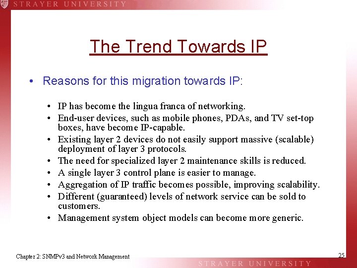 The Trend Towards IP • Reasons for this migration towards IP: • IP has