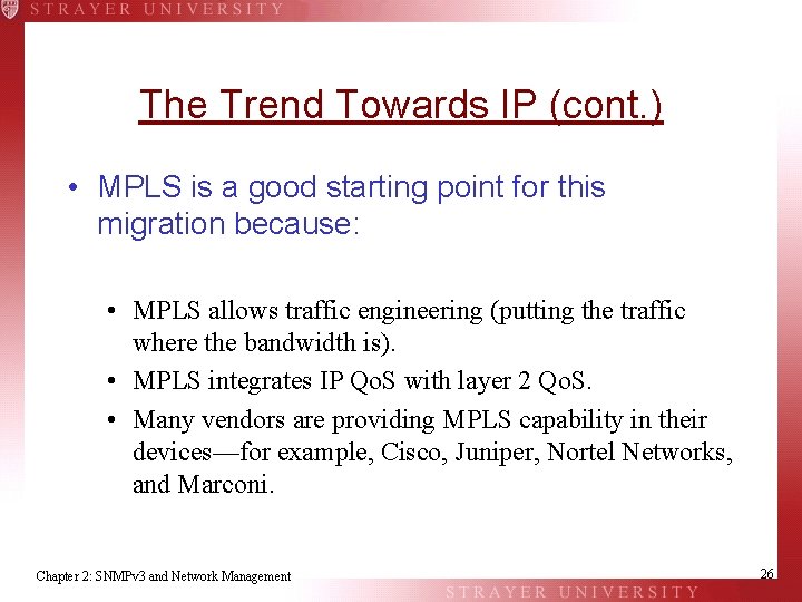 The Trend Towards IP (cont. ) • MPLS is a good starting point for