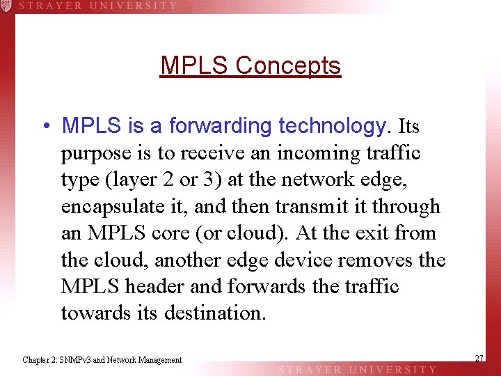 MPLS Concepts • MPLS is a forwarding technology. Its purpose is to receive an