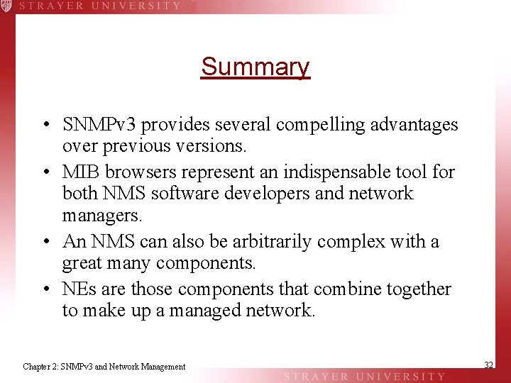 Summary • SNMPv 3 provides several compelling advantages over previous versions. • MIB browsers