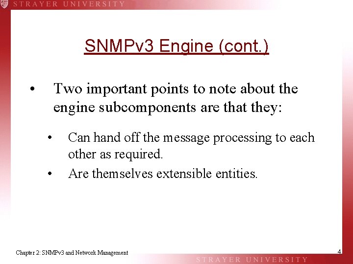 SNMPv 3 Engine (cont. ) • Two important points to note about the engine