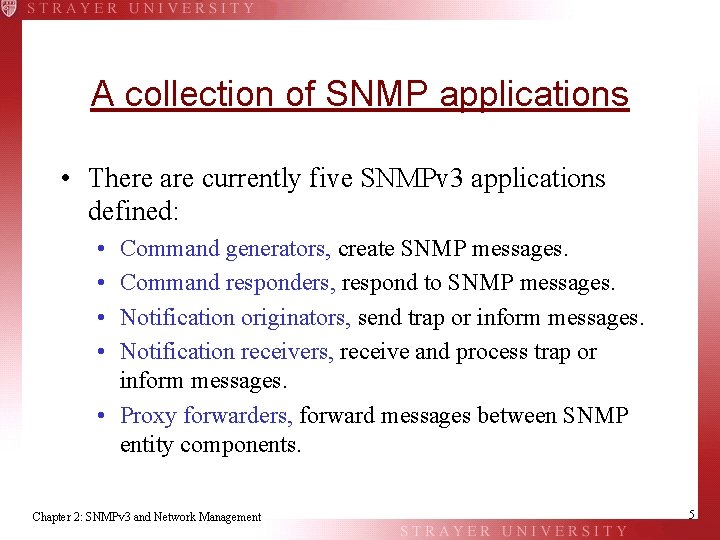 A collection of SNMP applications • There are currently five SNMPv 3 applications defined: