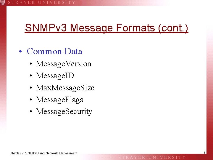 SNMPv 3 Message Formats (cont. ) • Common Data • • • Message. Version