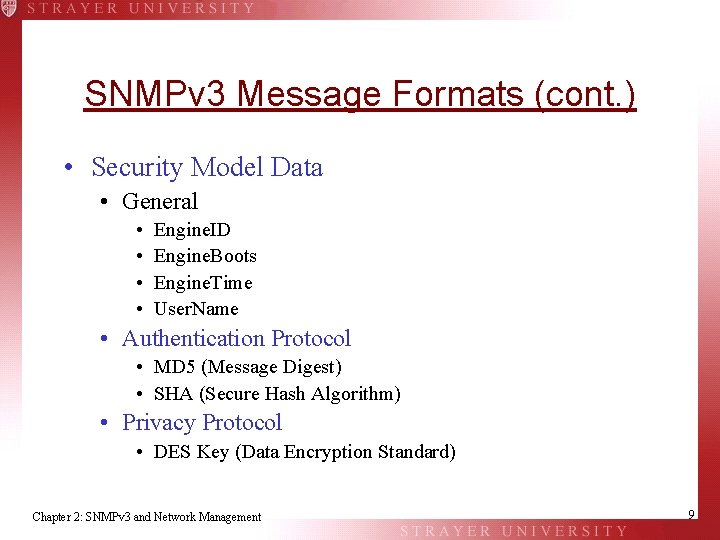 SNMPv 3 Message Formats (cont. ) • Security Model Data • General • •