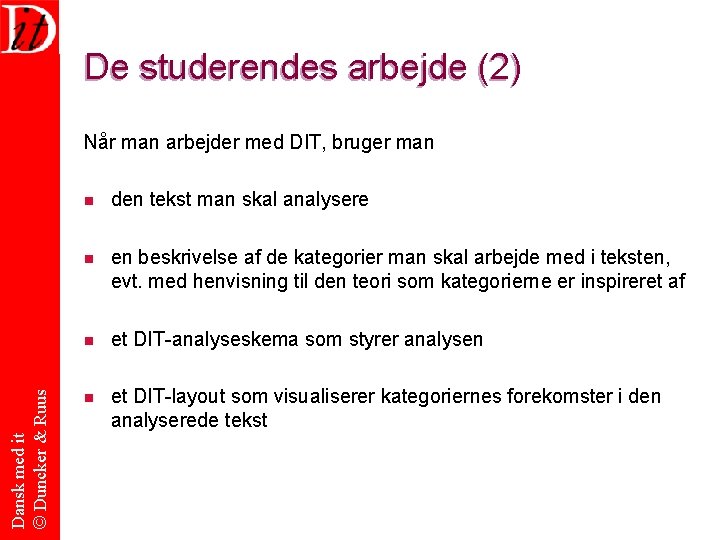 De studerendes arbejde (2) Dansk med it © Duncker & Ruus Når man arbejder