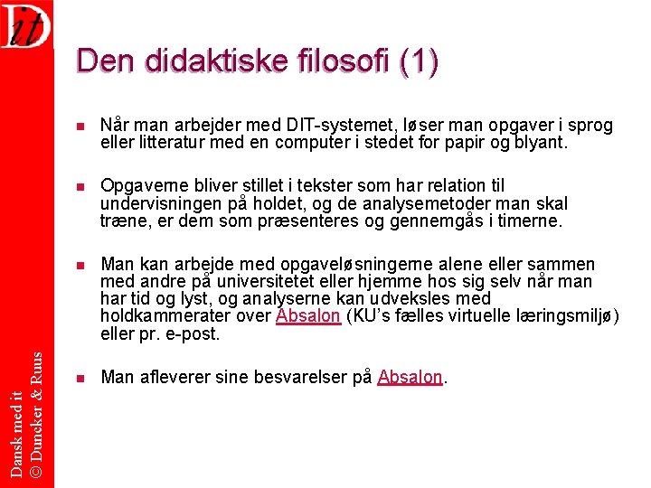 Dansk med it © Duncker & Ruus Den didaktiske filosofi (1) n Når man