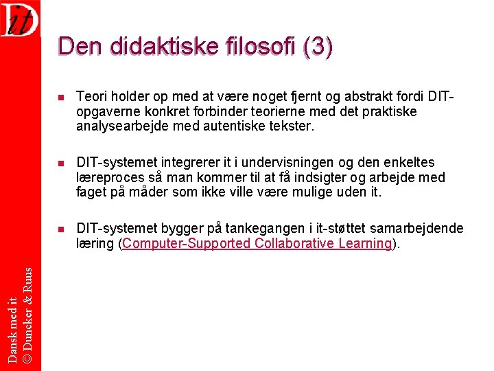 Dansk med it © Duncker & Ruus Den didaktiske filosofi (3) n Teori holder