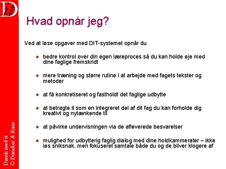 Hvad opnår jeg? Dansk med it © Duncker & Ruus Ved at løse opgaver