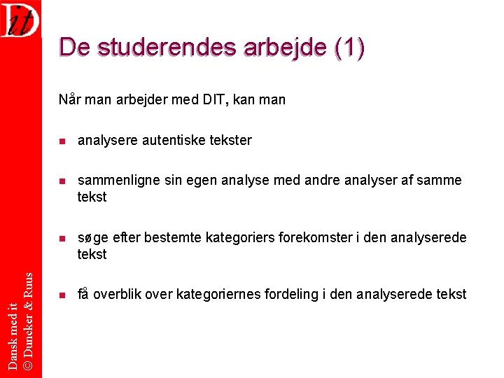 De studerendes arbejde (1) Dansk med it © Duncker & Ruus Når man arbejder