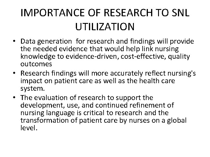 IMPORTANCE OF RESEARCH TO SNL UTILIZATION • Data generation for research and findings will