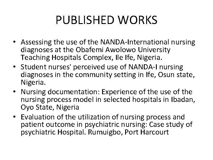 PUBLISHED WORKS • Assessing the use of the NANDA-International nursing diagnoses at the Obafemi