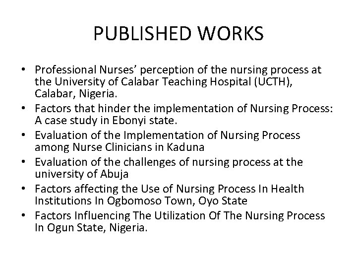 PUBLISHED WORKS • Professional Nurses’ perception of the nursing process at the University of
