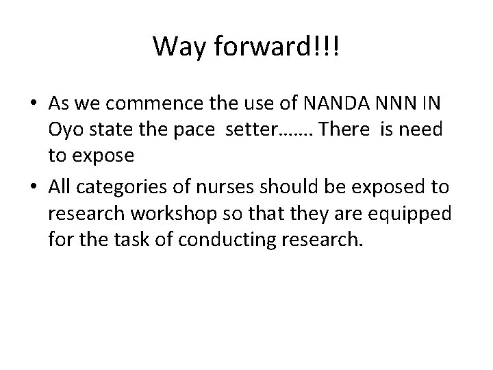 Way forward!!! • As we commence the use of NANDA NNN IN Oyo state
