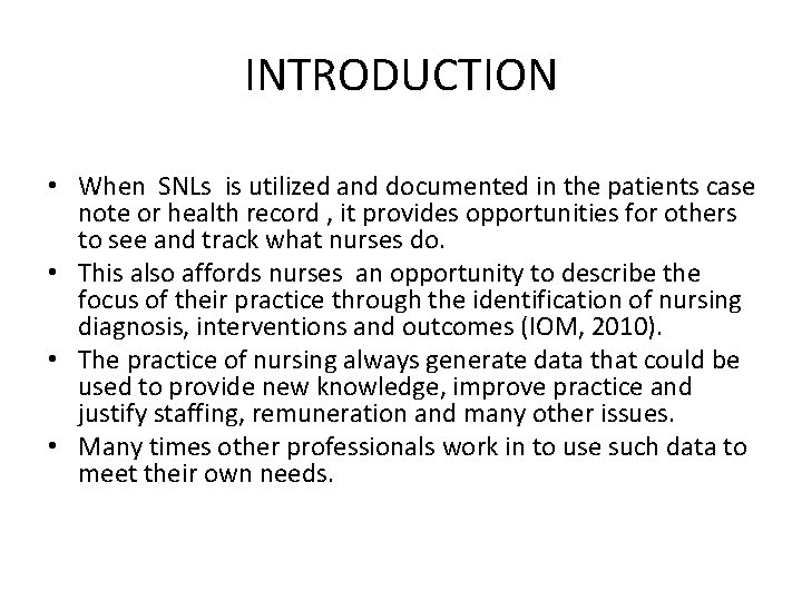 INTRODUCTION • When SNLs is utilized and documented in the patients case note or