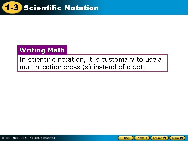 1 -3 Scientific Notation Writing Math In scientific notation, it is customary to use