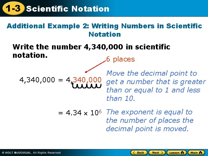 1 -3 Scientific Notation Additional Example 2: Writing Numbers in Scientific Notation Write the