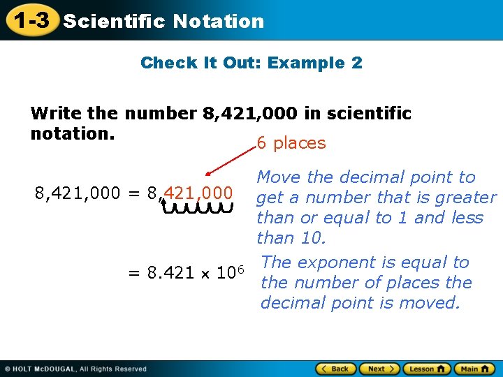 1 -3 Scientific Notation Check It Out: Example 2 Write the number 8, 421,