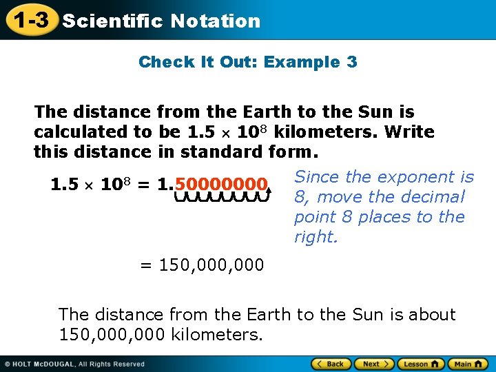 1 -3 Scientific Notation Check It Out: Example 3 The distance from the Earth