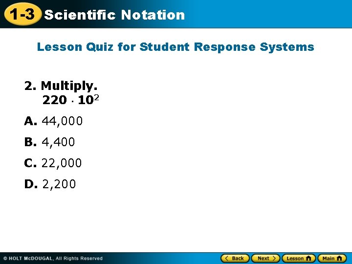 1 -3 Scientific Notation Lesson Quiz for Student Response Systems 2. Multiply. 220 ·