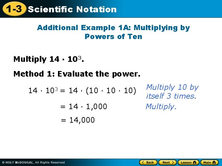 1 -3 Scientific Notation Additional Example 1 A: Multiplying by Powers of Ten Multiply