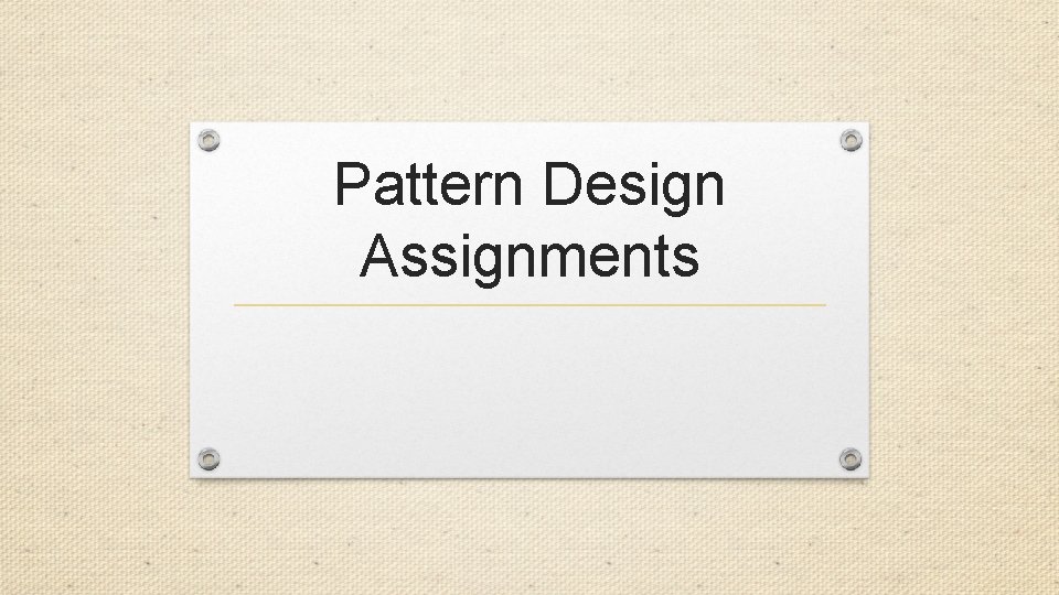 Pattern Design Assignments 