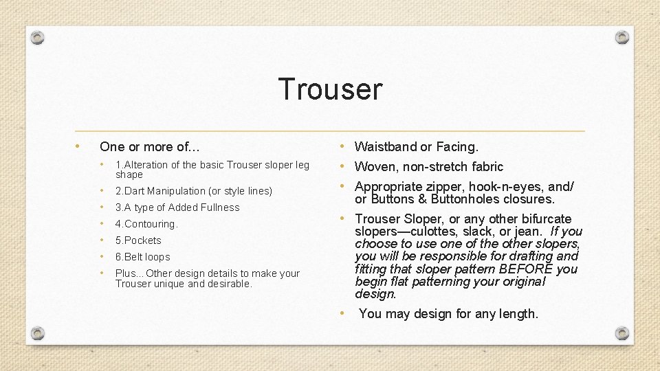 Trouser • One or more of… • 1. Alteration of the basic Trouser sloper