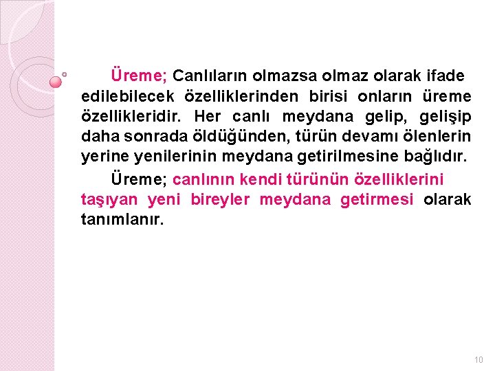 Üreme; Canlıların olmazsa olmaz olarak ifade edilebilecek özelliklerinden birisi onların üreme özellikleridir. Her canlı