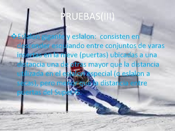 PRUEBAS(III) v. Eslalon gigante y eslalon: consisten en descender esquiando entre conjuntos de varas