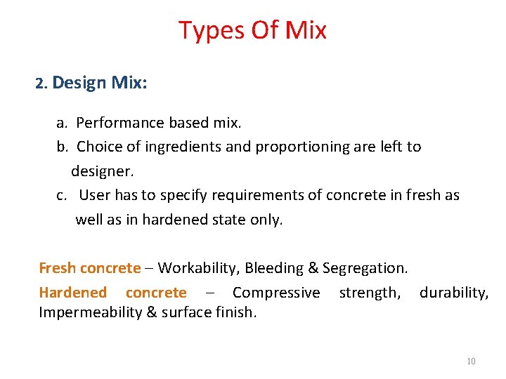 Types Of Mix 2. Design Mix: a. Performance based mix. b. Choice of ingredients Types Of Mix 2. Design Mix: a. Performance based mix. b. Choice of ingredients