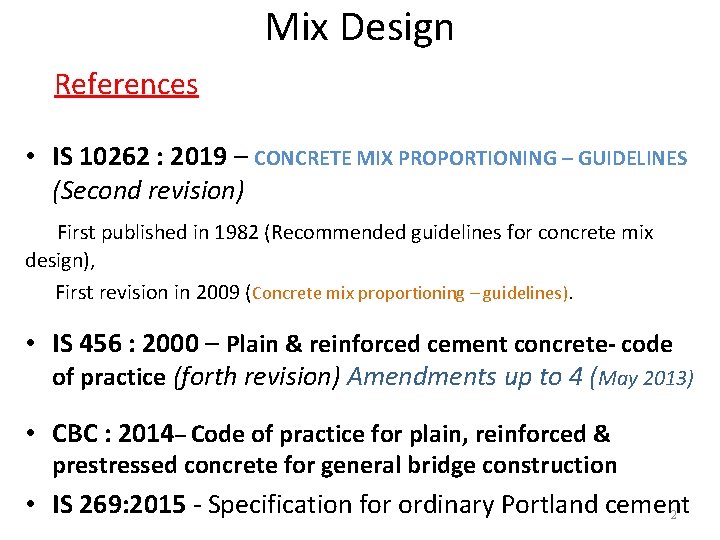 Mix Design References • IS 10262 : 2019 – CONCRETE MIX PROPORTIONING – GUIDELINES Mix Design References • IS 10262 : 2019 – CONCRETE MIX PROPORTIONING – GUIDELINES