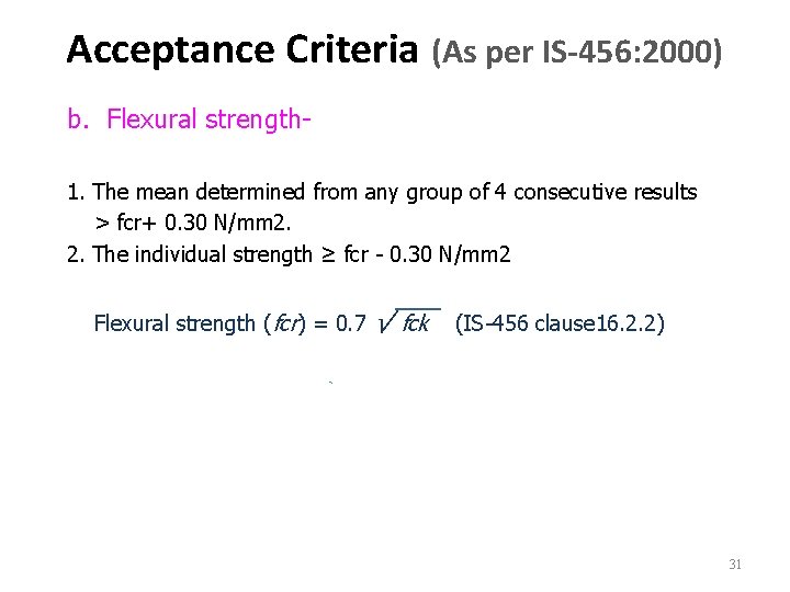 Acceptance Criteria (As per IS-456: 2000) b. Flexural strength 1. The mean determined from Acceptance Criteria (As per IS-456: 2000) b. Flexural strength 1. The mean determined from
