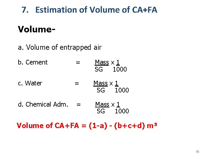 7. Estimation of Volume of CA+FA Volumea. Volume of entrapped air b. Cement = 7. Estimation of Volume of CA+FA Volumea. Volume of entrapped air b. Cement =
