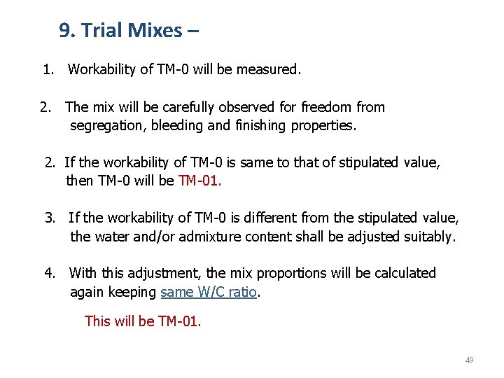 9. Trial Mixes – 1. Workability of TM-0 will be measured. 2. The mix 9. Trial Mixes – 1. Workability of TM-0 will be measured. 2. The mix